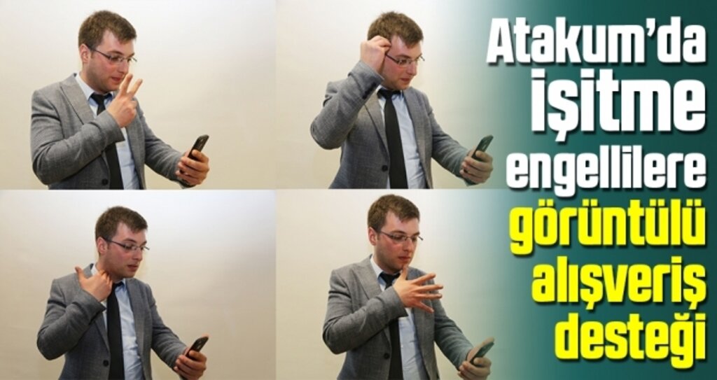 Atakum’da İşitme Engellilere Görüntülü Alışveriş Desteği