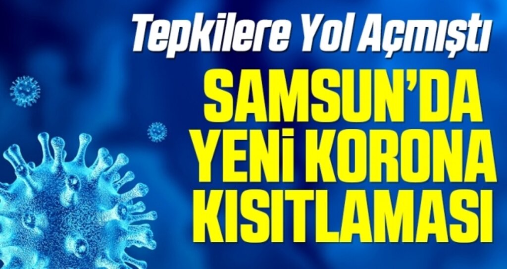 Tepkilere Yol Açmıştı! Samsun'da Yeni Korona Kısıtlaması