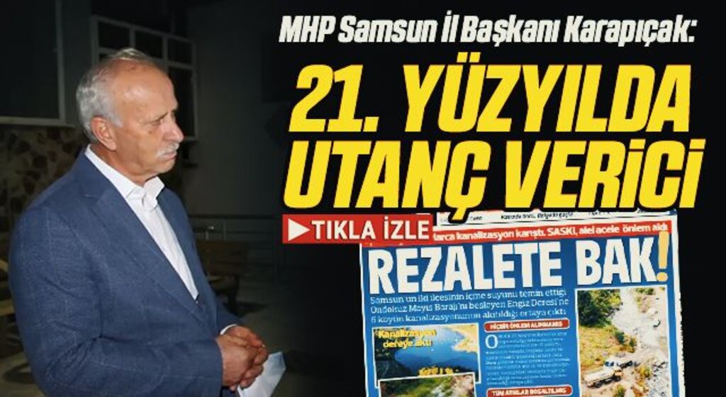 MHP Samsun İl Başkanı Abdullah Karapıçak: 21. yüzyılda utanç verici
