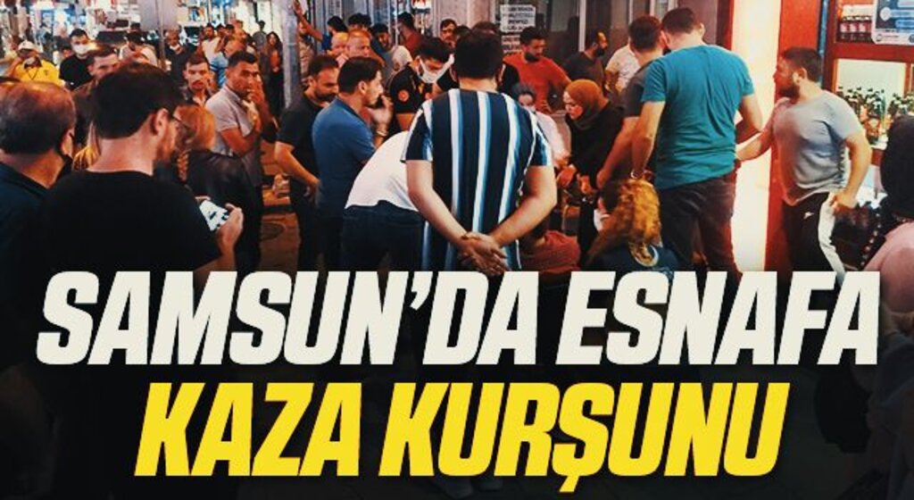 Samsun'da Esnafa Kaza Kurşunu!