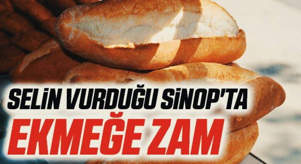 Selin vurduğu Sinop'ta ekmeğe zam