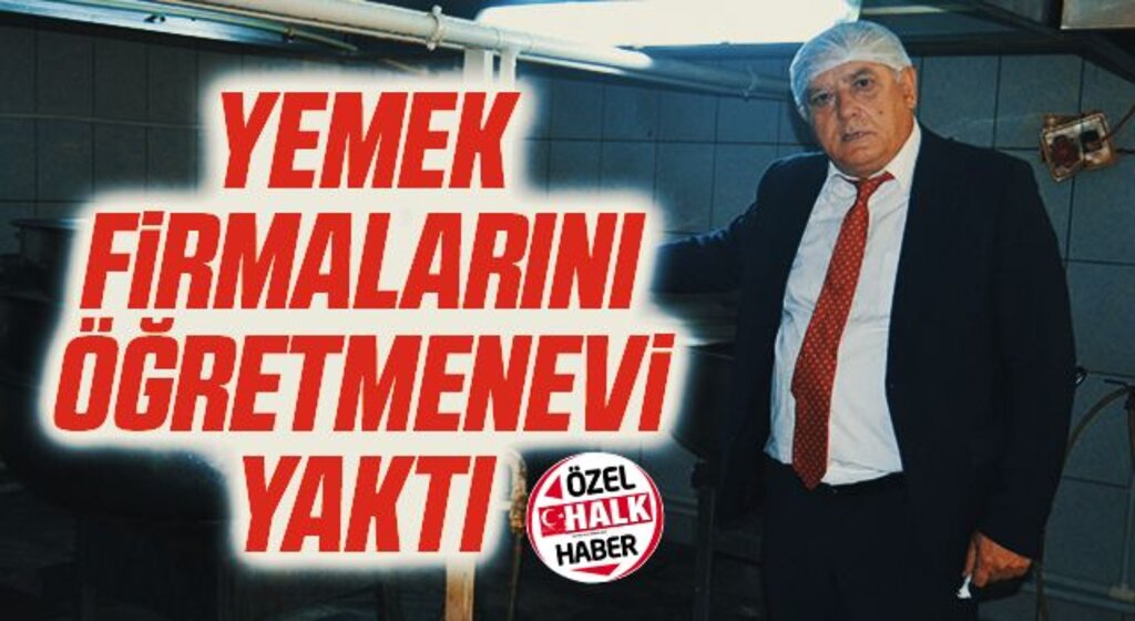 Yemek Firmalarını Öğretmenevi Yaktı