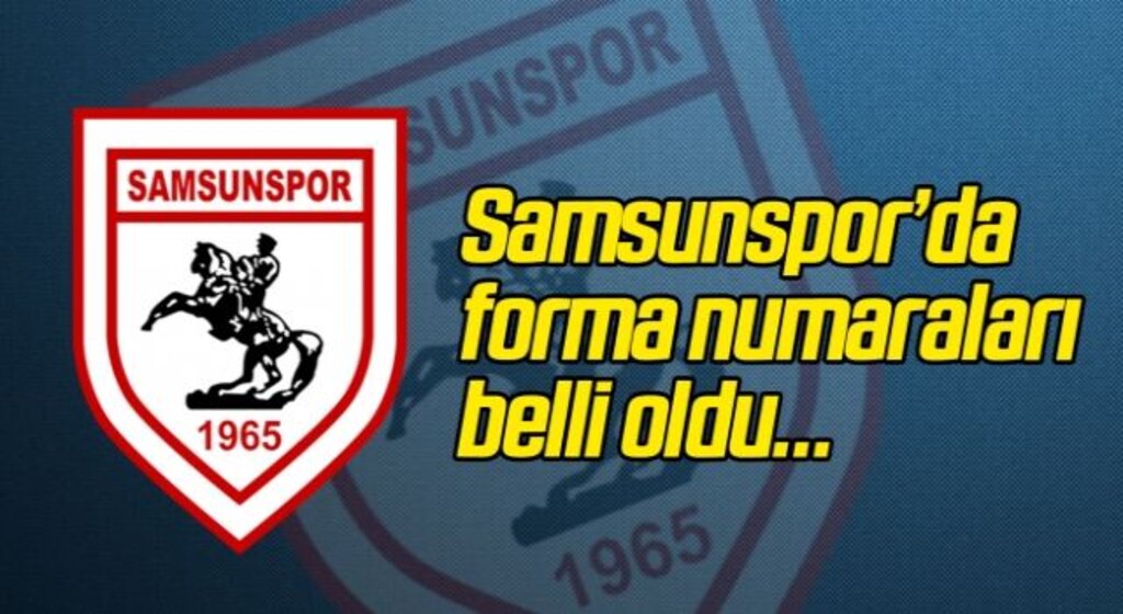 Yılport Samsunspor'da forma numaraları belli oldu