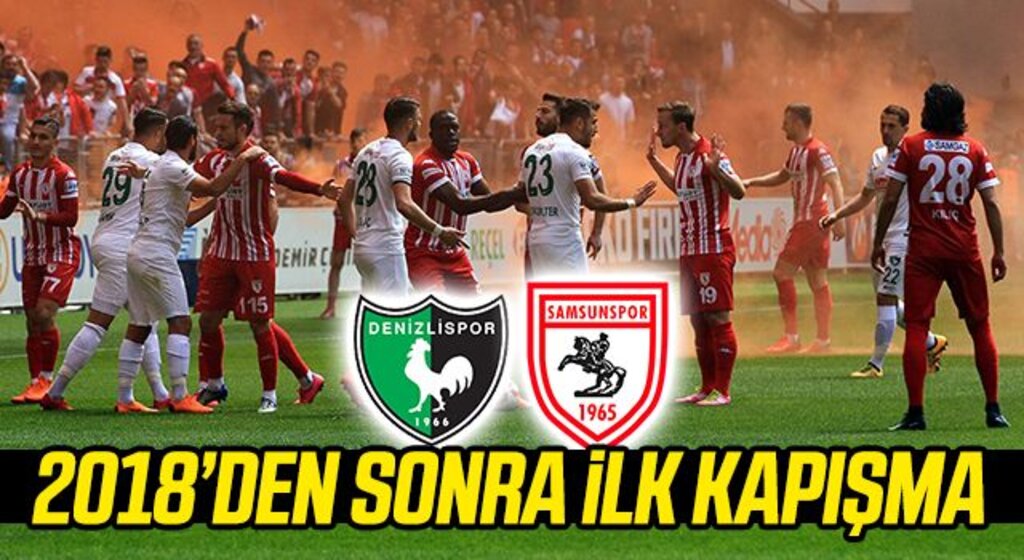 2018'den Sonra İlk Kapışma Denizlispor - Yılport Samsunspor