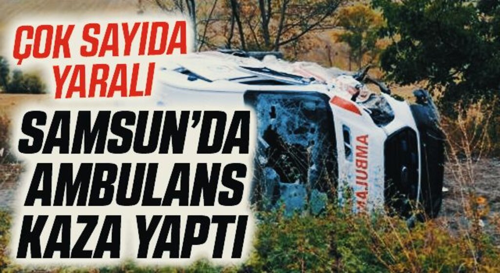 Samsun Vezirköprü'de Ambulans Kaza Yaptı! Çok Sayıda Yaralı