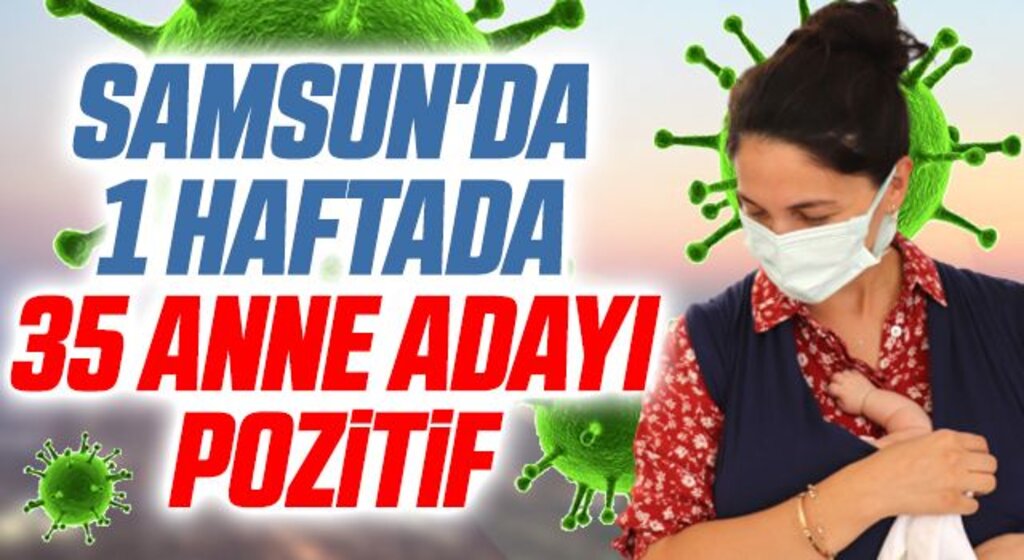 Samsun'da 1 Haftada 35 Anne Adayı Koronaya Yakalandı