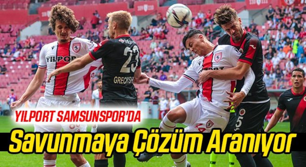 Yılport Samsunspor'da Savunmaya Çözüm Aranıyor
