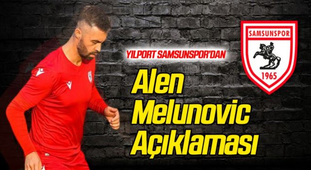Yılport Samsunspor'dan Alen Melunovic'in Sakatlığıyla İlgili Açıklama