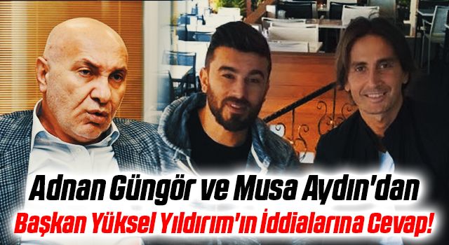 Adnan Güngör ve Musa Aydın'dan Yılport Samsunspor Başkanı Yüksel Yıldırım'ın İddialarına Cevap!