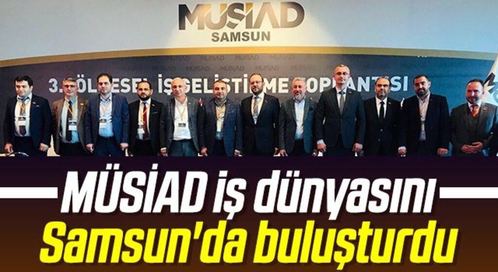 MÜSİAD iş dünyasını Samsun'da buluşturdu