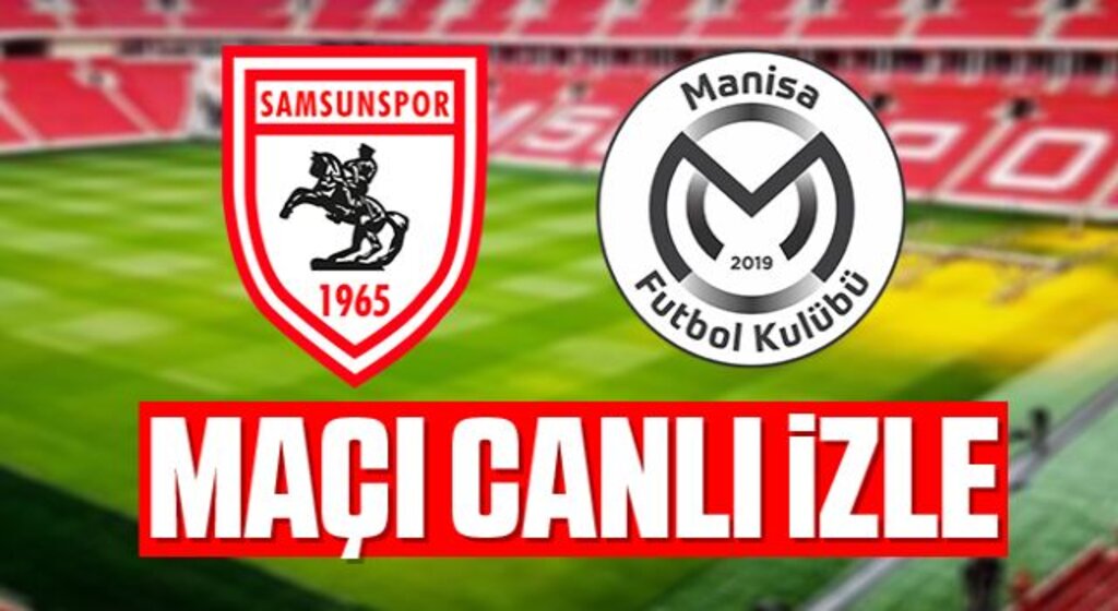 Samsunspor-Manisa FK maçı canlı izle
