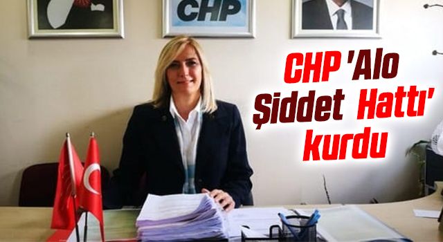 CHP 'Alo Şiddet Hattı' kurdu