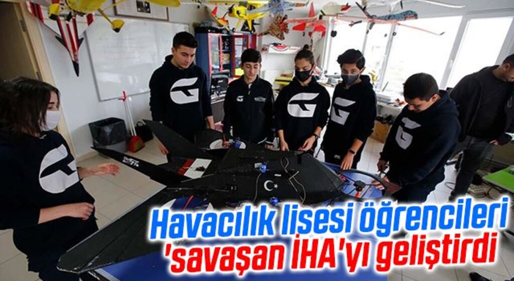 Havacılık lisesi öğrencileri 'savaşan İHA'yı geliştirdi
