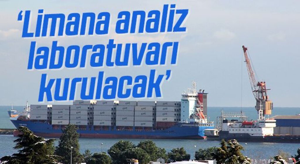 Samsun İl Tarım ve Orman Müdürü İbrahim Sağlam: Limana analiz laboratuvarı kurulacak