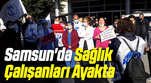 Samsun'da Sağlık Çalışanları Ayakta
