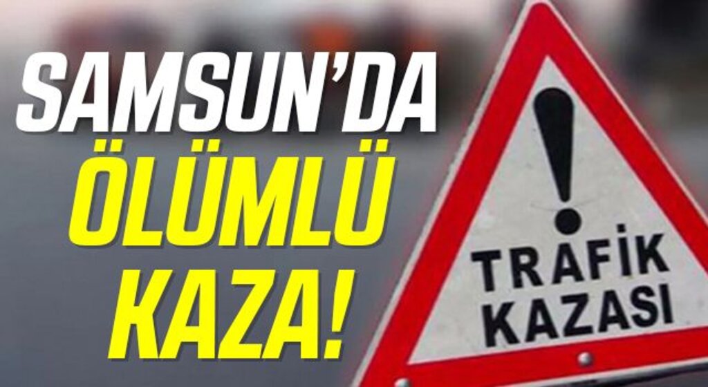 Samsun'da trafik kazası: 1 ölü