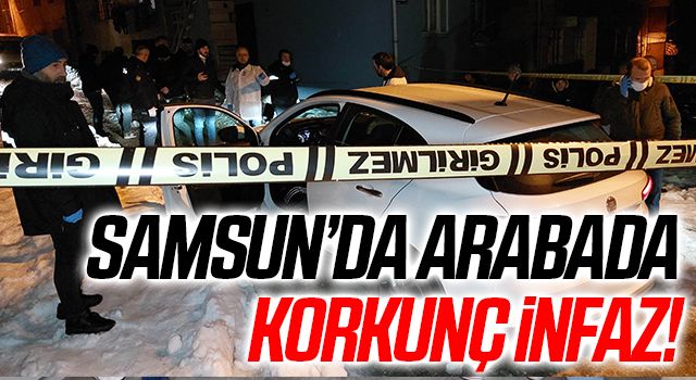 Samsun'da bir kişi otomobilin içinde tabancayla kafasından vurularak öldürüldü