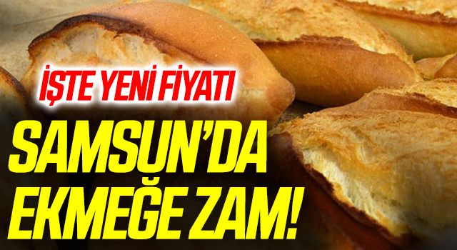 Samsun'da ekmek 2,5 lira oldu