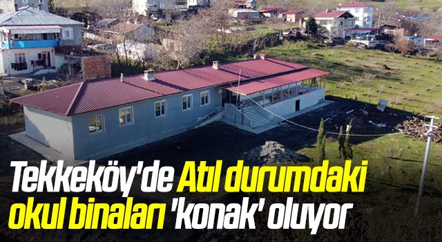 Tekkeköy'de Atıl durumdaki okul binaları 'konak' oluyor