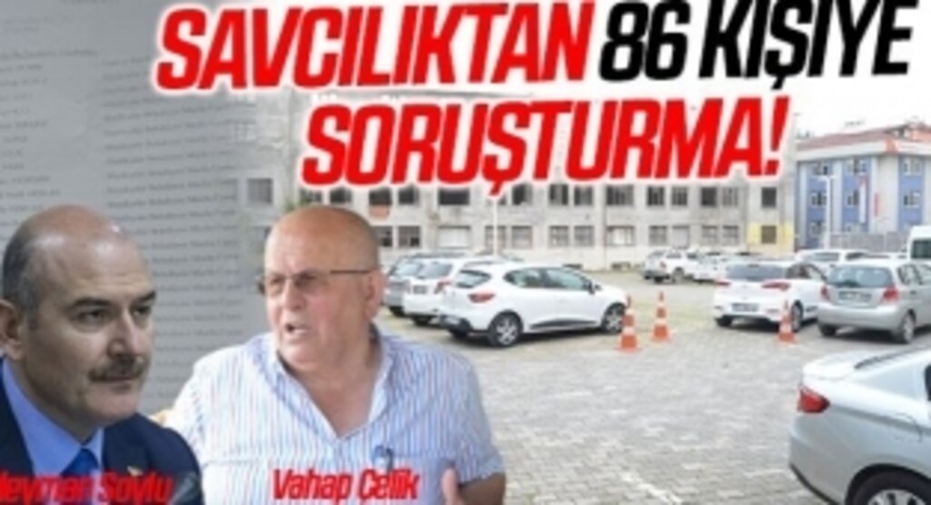 Savcılıktan 86 Kişiye Soruşturma