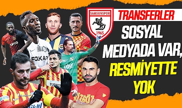 Samsunspor'un Transferleri Sosyal Medyada Var, Resmiyette Yok!