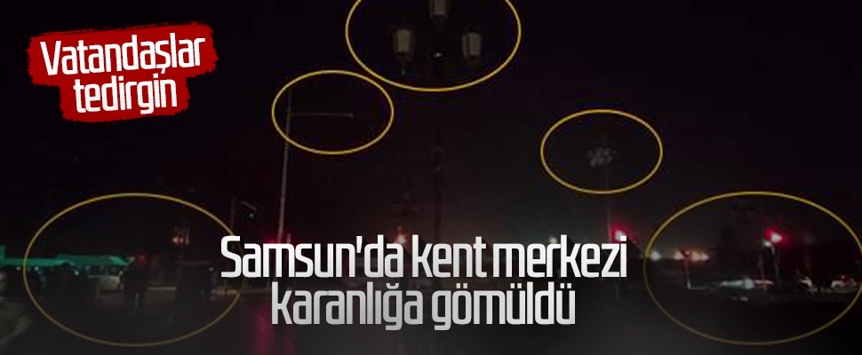 Samsun'da kent merkezi karanlığa gömüldü 