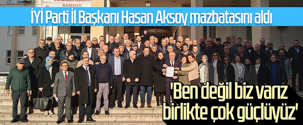 İYİ Parti Samsun İl Başkanı Hasan Aksoy mazbatasını aldı