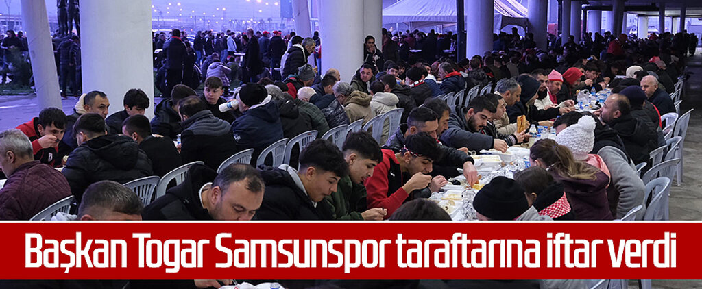 Başkan Togar Samsunspor taraftarına iftar verdi