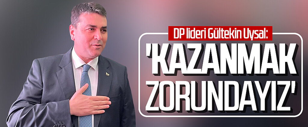 DP lideri Gültekin Uysal: 'Kazanmak zorundayız'