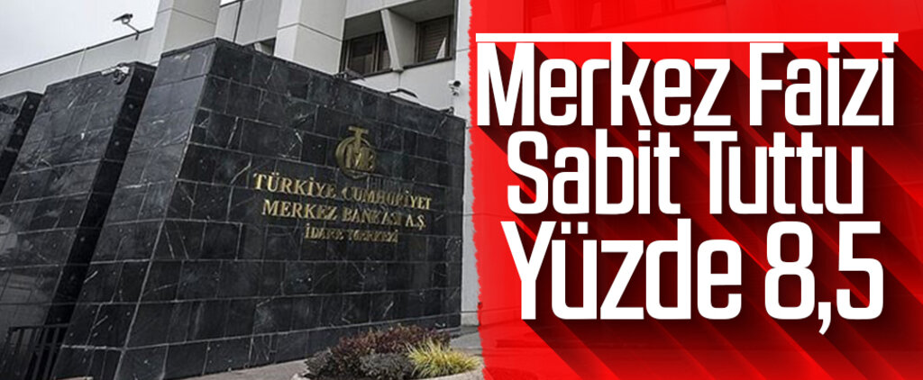 Merkez Bankası Politika Faizini Yüzde 8,5’te Sabit Tuttu