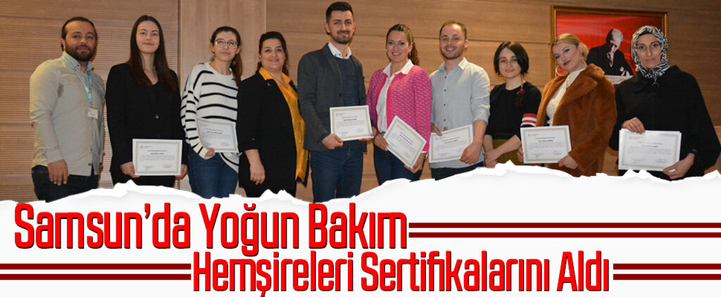 Samsun'da Yoğun Bakım Hemşireleri Sertifikalarını Aldı   