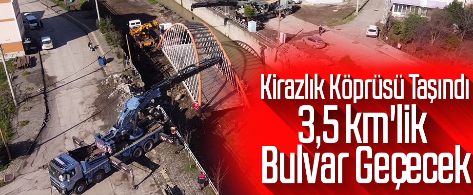 Samsun Tekkeköy'de Kirazlık Köprüsü Taşındı 3,5 Km'lik Bulvar Geçecek
