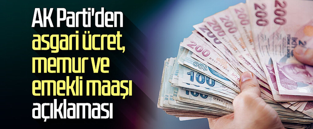 AK Parti'den asgari ücret, memur ve emekli maaşı açıklaması