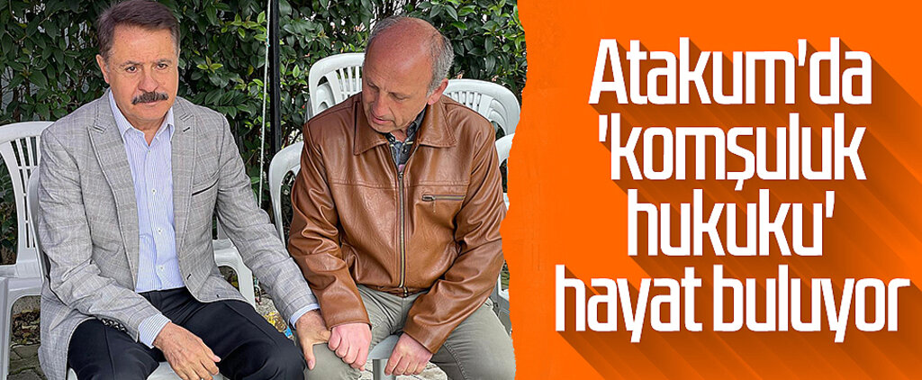Atakum'da 'komşuluk hukuku' hayat buluyor