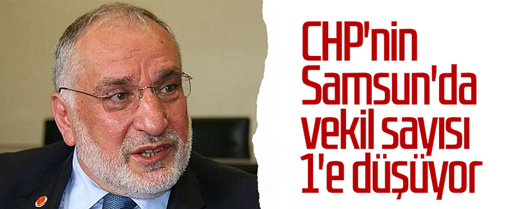 CHP'nin Samsun'da vekil sayısı 1'e düşüyor