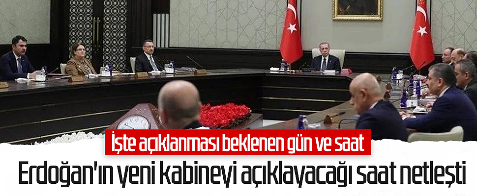 Erdoğan'ın yeni kabineyi açıklayacağı saat netleşti! İşte açıklanması beklenen gün ve saat...