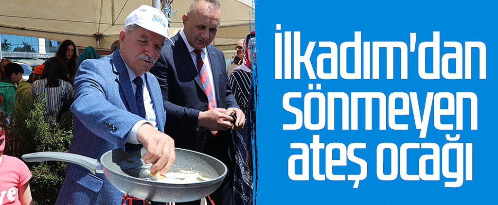 İlkadım'dan sönmeyen ateş ocağı