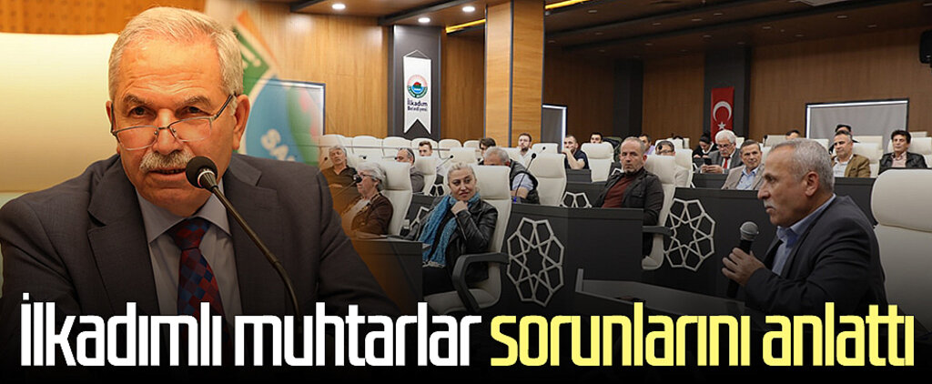 İlkadımlı muhtarlar sorunlarını anlattı