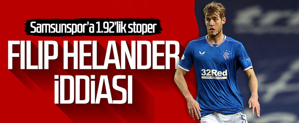 Samsunspor'da Filip Helander iddiası
