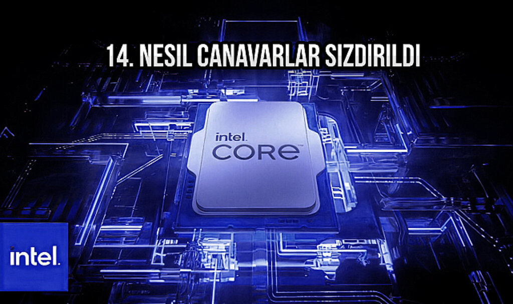 Intel 14. Nesil İşlemcilerin Tüm Modelleri Sızdırıldı: Ciddi Geliştirmeler Var!