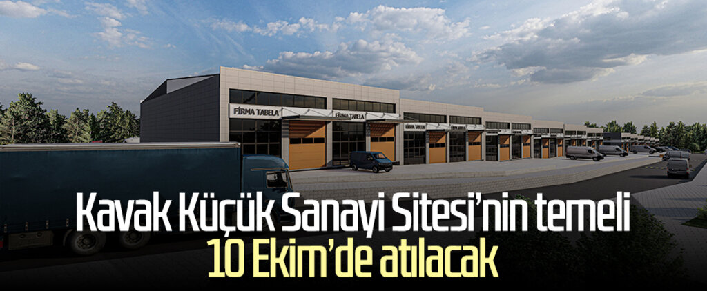 Kavak Küçük Sanayi Sitesi'nin temeli 10 Ekim'de atılacak