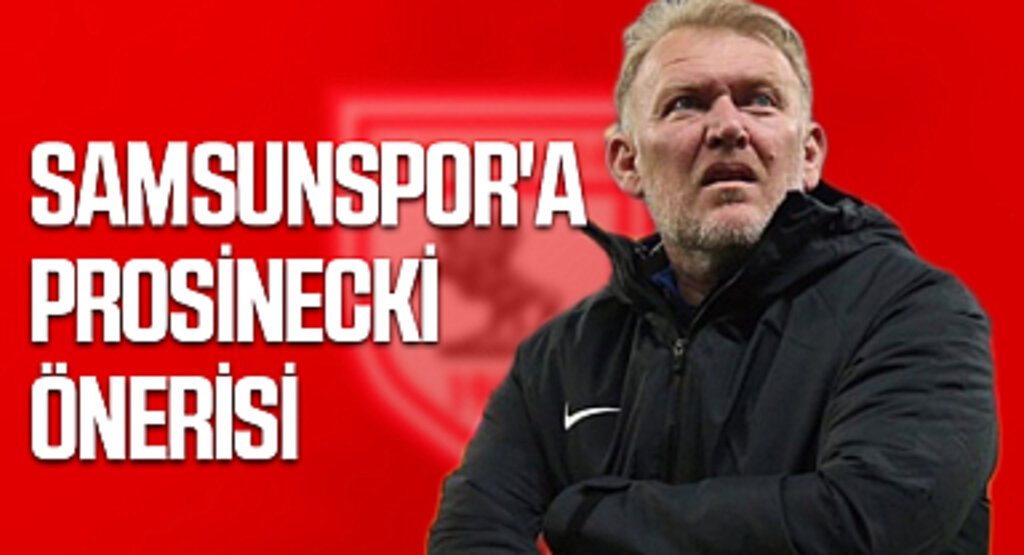 Samsunspor'a Prosinecki önerisi