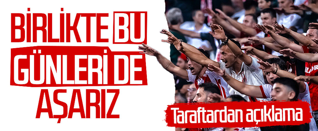 Samsunspor taraftarından açıklama: Birlikte bu günleri de aşarız