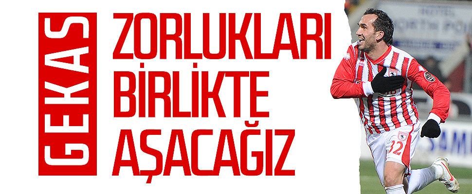 Samsunspor'un eski futbolcusu Gekas: Zorlukları birlikte aşacağız