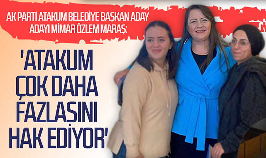 AK Parti Atakum Belediye Başkan aday adayı Mimar Özlem Maraş: 'Atakum çok daha fazlasını hak ediyor'