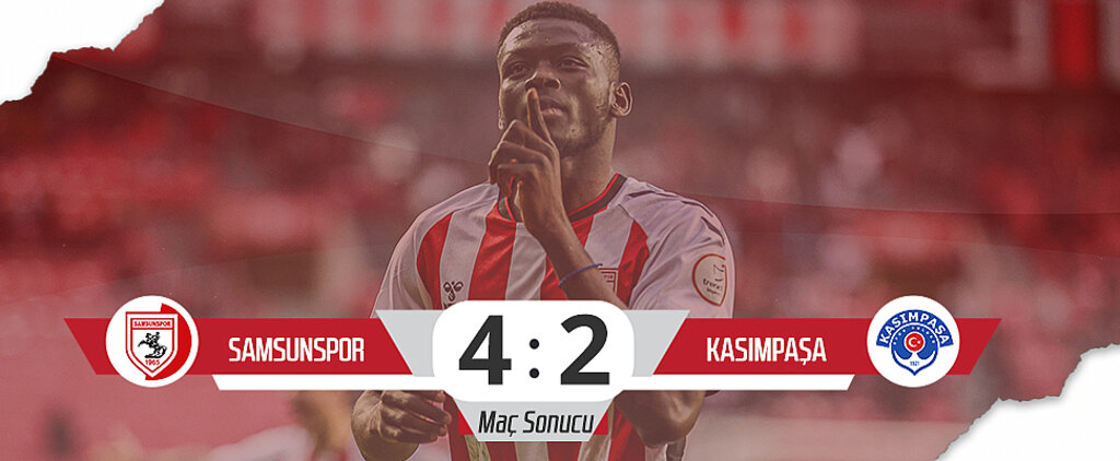 Son Dakika! Samsunspor: 4– Kasımpaşa: 2 (Maç Sonucu)