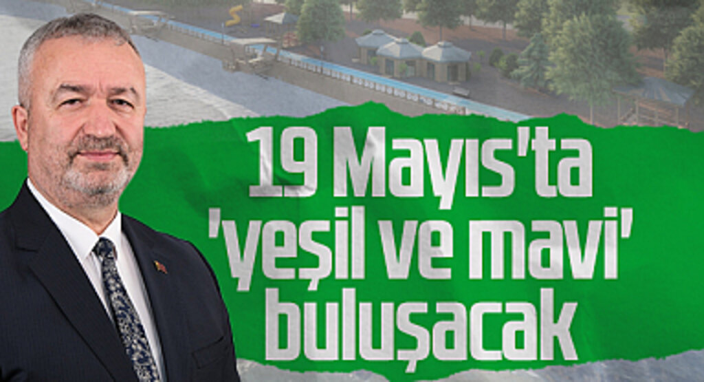 19 Mayıs'ta 'yeşil ve mavi' buluşacak