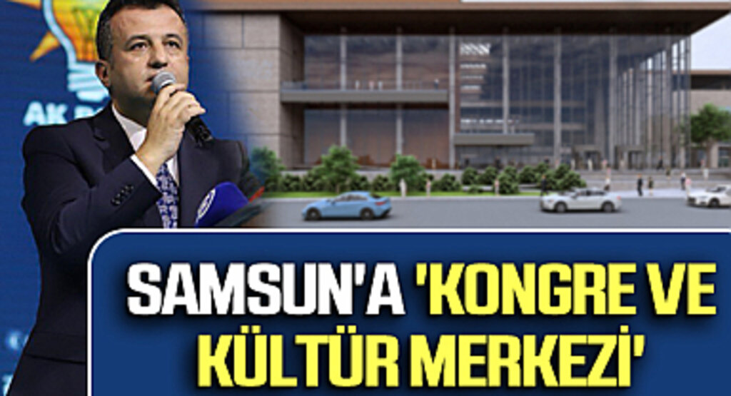 AK Parti SBB Başkan Adayı Halit Doğan: Samsun'a 'Kongre ve Kültür Merkezi'