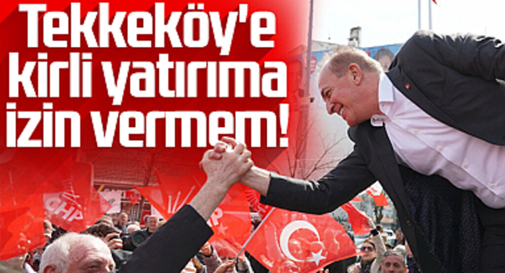 CHP SBB Başkan Adayı Cevat Öncü: Tekkeköy'e kirli yatırıma izin vermem!
