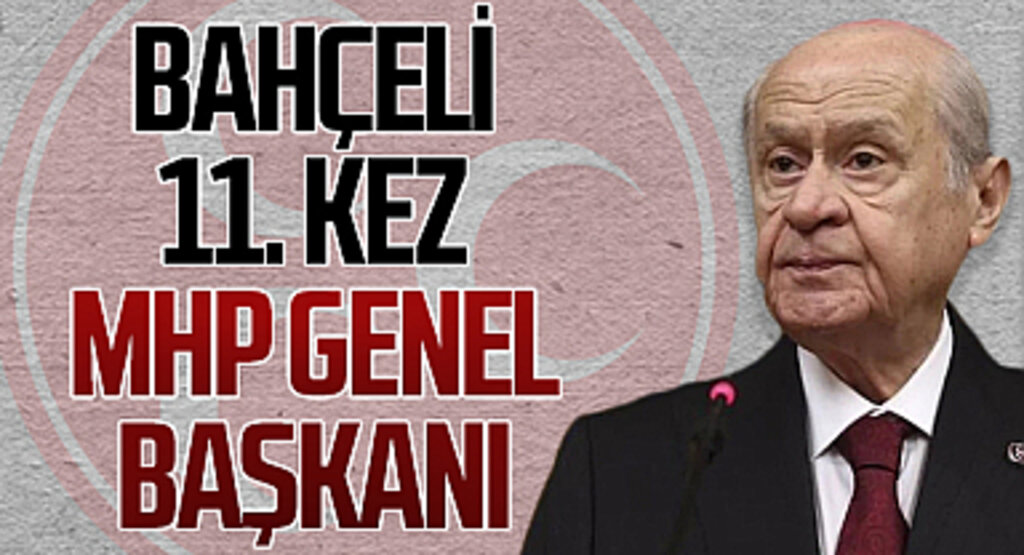 Devlet Bahçeli, 11. kez MHP Genel Başkanı seçildi
